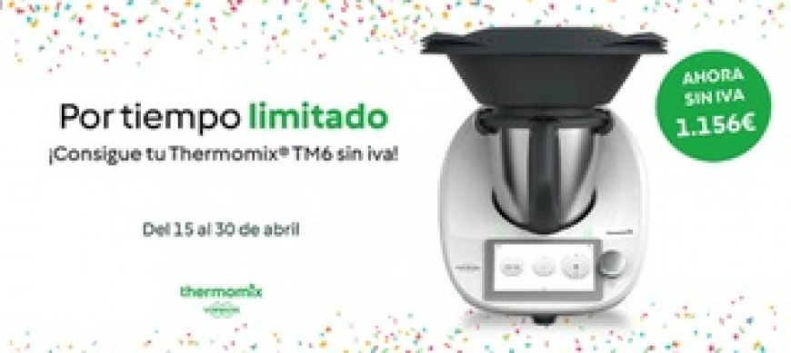 Aprovecha que Thermomix®paga el Iva por ti SIN IVA POR 1156€