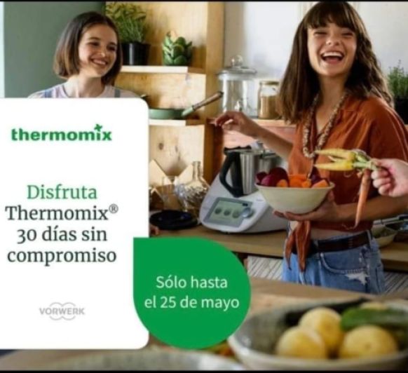 ''DESCUBRE Y COCINA DURANTE 30 DÍAS CON LA NUEVA Thermomix® TM6 EN CASA SIN COMPROMISO'' Mayo 2020